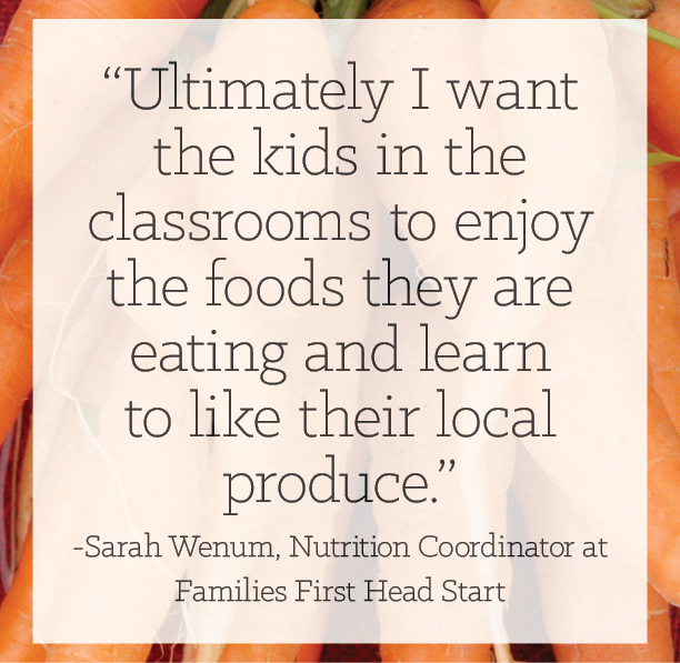 “Ultimately I want the kids in the classrooms to enjoy the foods they are eating and learn to like their local produce.”