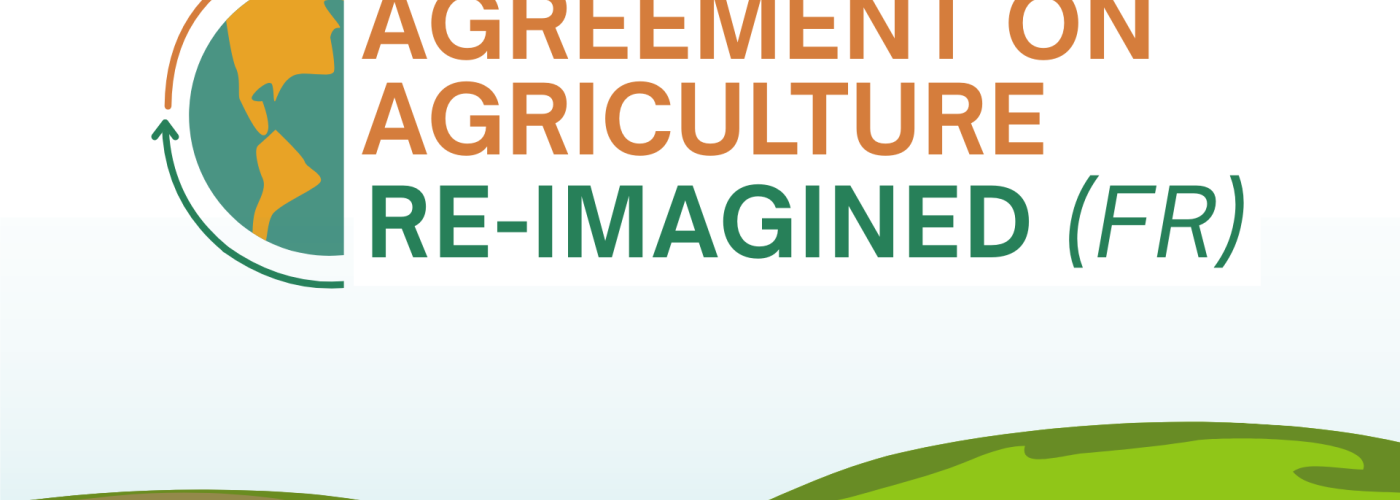 Agreement on Agriculture ReImagined (FR)