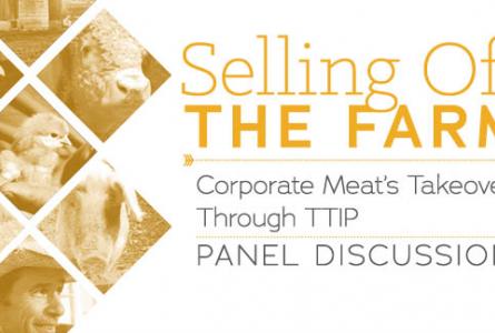 Selling Off the Farm: Corporate Meat's Takeover Through TTIP Panel Discussion